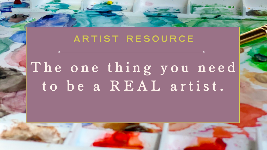 Claiming Your Inner Artist: The one thing you need to be a REAL artist.
