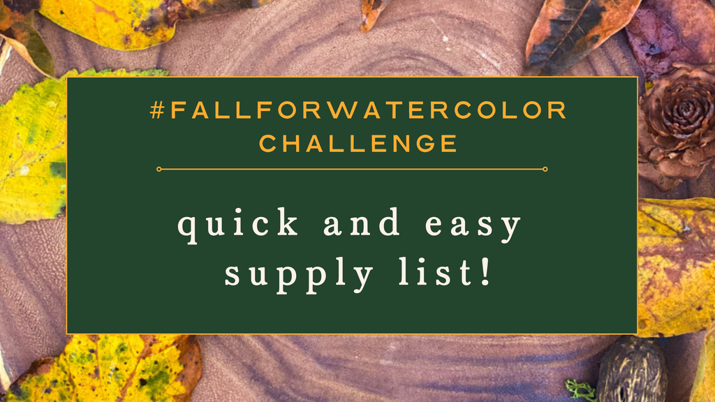Fall For Watercolor Challenge - Quick and Easy Supply List