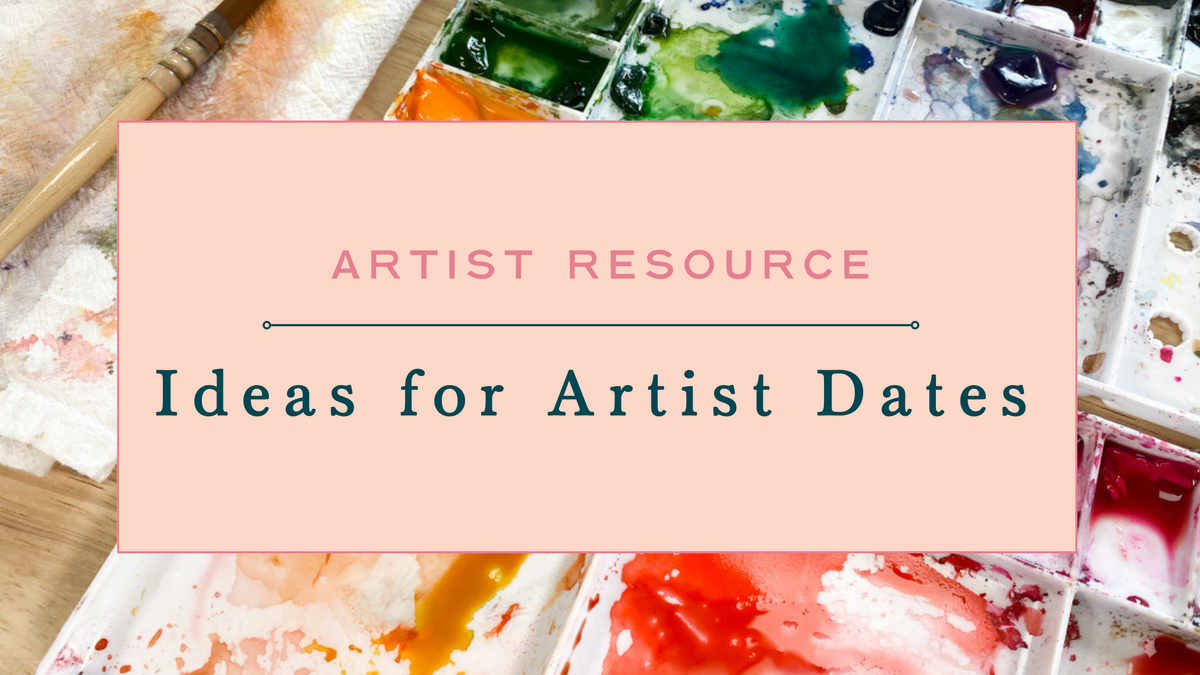 Ideas for Artist Dates – Splatter & Bloom