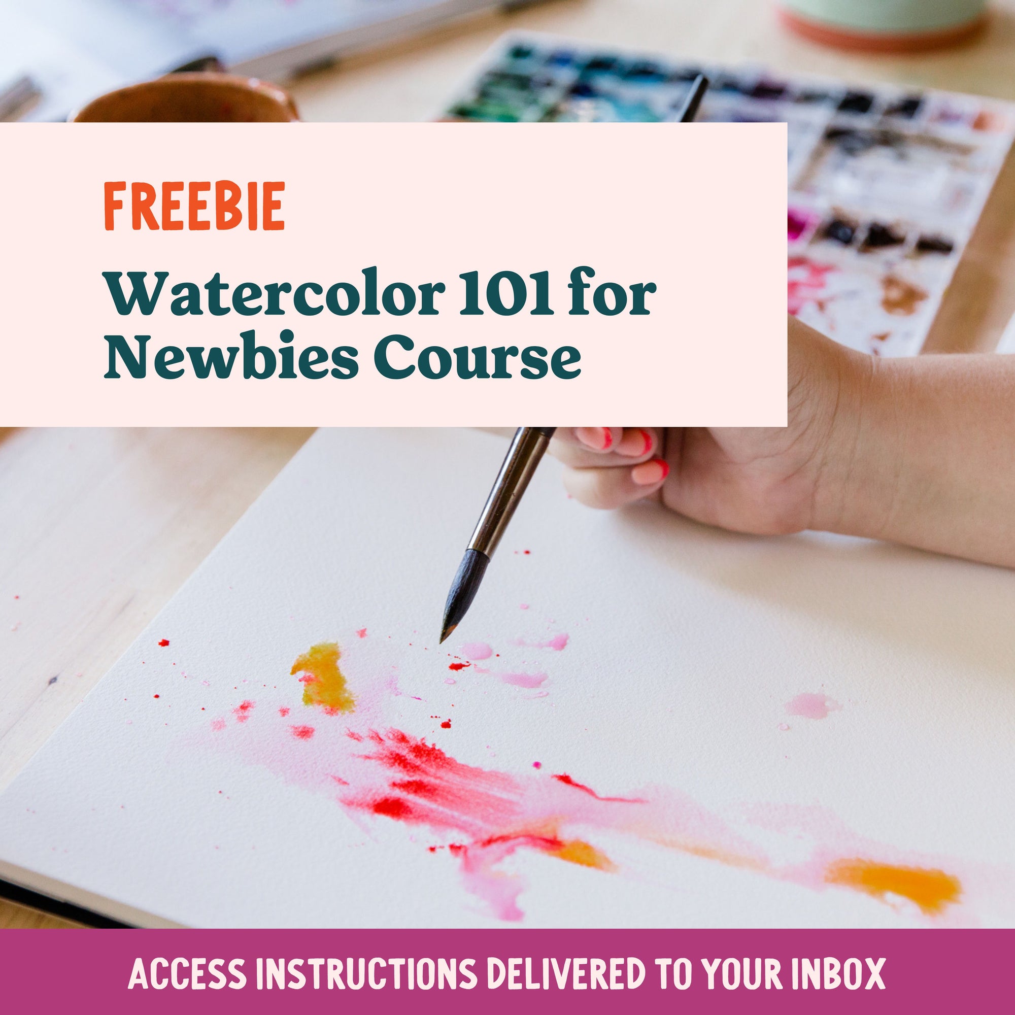 FREEBIE: Watercolor 101 for Newbies Course