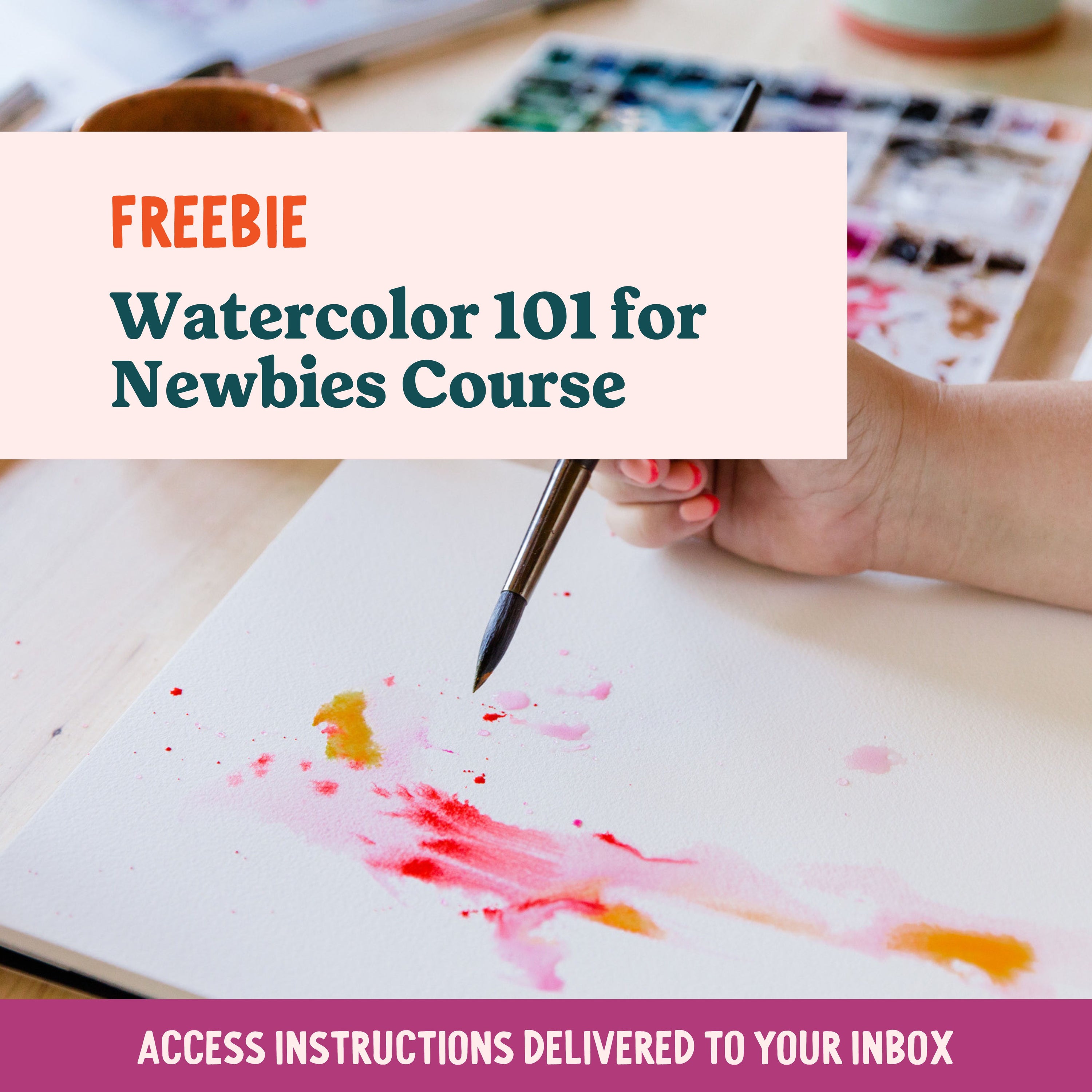 FREEBIE: Watercolor 101 for Newbies Course