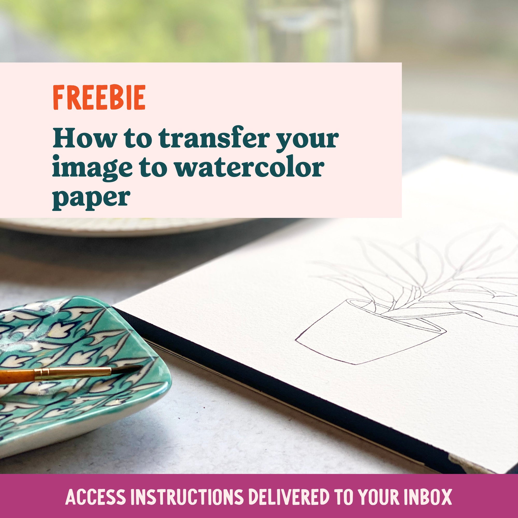 FREEBIE: How To Transfer Your Image to Watercolor Paper